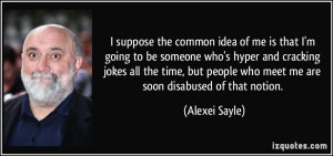 More Alexei Sayle Quotes