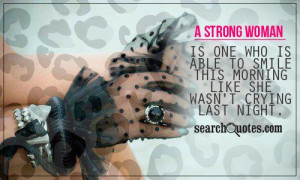 strong woman is one who is able to smile this morning like she wasn ...