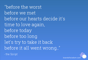 ... the worst before we met before our hearts decide it s time to love
