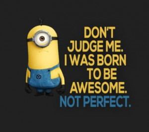 ... , Funny, Perfect, Quote, Minion Despicable me, Awesome Funny Quotes