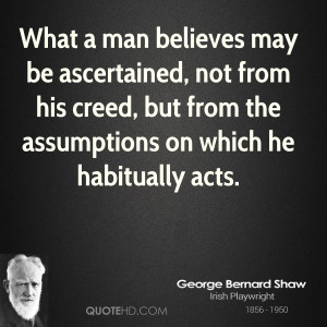 What a man believes may be ascertained, not from his creed, but from ...