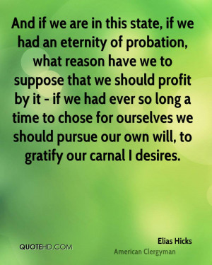 And if we are in this state, if we had an eternity of probation, what ...