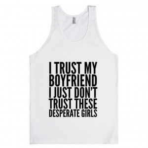 ... JUST DON'T TRUST THESE DESPERATE GIRLS. TANK TOP (IDC300529