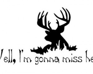 Hunting Vinyl Decal Sticker Car Dec al Well I'm Gonna Miss Her ...