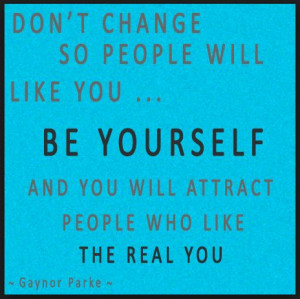 Don't Change|Be Yourself|Quotes