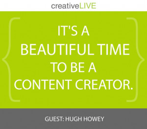 Quote by Hugh Howey during Sell Your First 1,000 Books with Tim Grahl ...