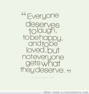 Everyone deserves to laugh, to be happy, and to be loved, but not ...
