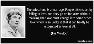 is a marriage. People often start by falling in love, and they go ...