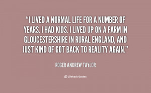 quote-Roger-Andrew-Taylor-i-lived-a-normal-life-for-a-33332.png