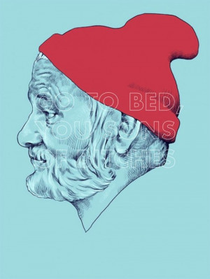 ... Go to bed, you sons of bitches” – Steve Zissou in The Life Aquatic
