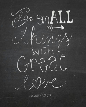 Small things with great love