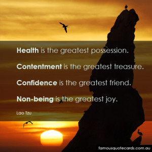 ... . Confidence is the greatest friend. Non-being is the greatest joy