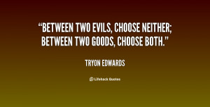 quote-Tryon-Edwards-between-two-evils-choose-neither-between-two-12687 ...