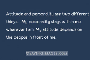 Attitude And Personality Are Two Different Things: Quote About ...