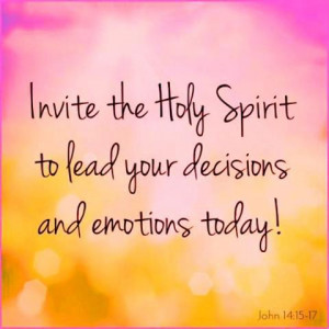 Invite The Holy Spirit To Lead Your Decisions And Emotions Today ...