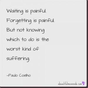 visceral reaction to this one the mess # quotes # coelho want more ...