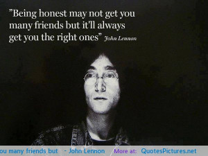 Being honest may not get you many friends but…” – John Lennon ...