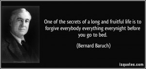 ... everybody everything everynight before you go to bed. - Bernard Baruch