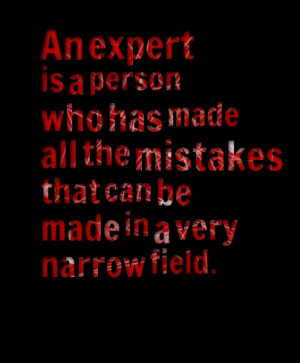 Quotes Picture: an expert is a person who has made all the mistakes ...