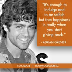 Adrian Grenier quot Its enough to indulge and to be selfish but true
