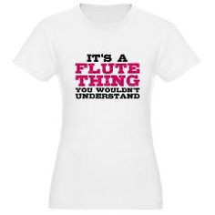 It's a Flute Thing T-Shirt by Marching Band Stuff