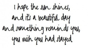 ... day and something reminds you you wish you had stayed love quote