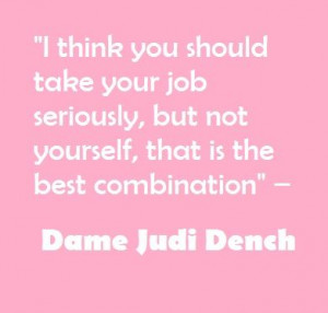 Great advice from Dame Judi Dench