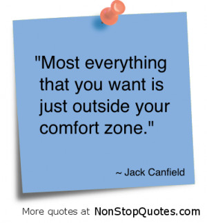 ... uncomfortable than being stuck in your comfort zone, in the same old