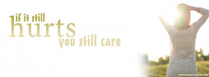 File Name : if_it_still_hurts_you_still_care.jpg Resolution : 850 x ...