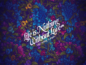 Life is nothing without love,640x480,480x640,free,hot,mobile phone ...