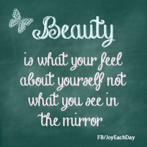 Beauty quote via www.Facebook.com/JoyEachDay