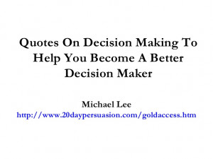 Quotes On Decision Making To Help You Become A Better Decision Maker
