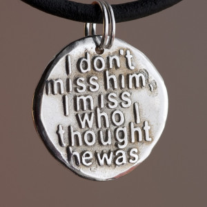 dont miss him ... Inspirational quote Silver pendant