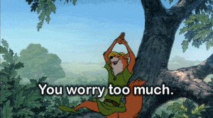 gif disney disney gif relax robin hood don't worry you worry too much
