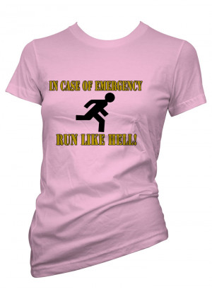 Womens-Funny-Sayings-T-Shirts-Emergency-Run-Like-Hell-Ladies-Funny ...