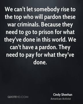Cindy Sheehan - We can't let somebody rise to the top who will pardon ...