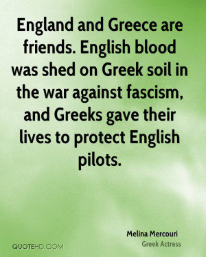 England and Greece are friends. English blood was shed on Greek soil ...