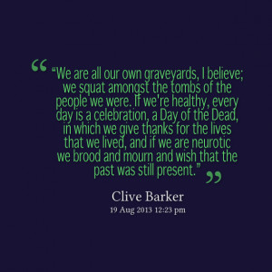 Quotes Picture: “we are all our own graveyards, i believe; we squat ...