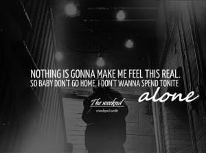 rapper, the weeknd, quotes, sayings, cute, alone, real | Inspirational ...