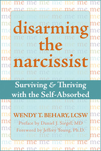 Disarming the Narcissist: Surviving & Thriving With the Self-Absorbed ...