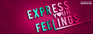 Express Your Feelings Quotes Express your feelings.