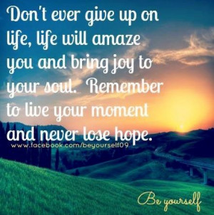 Don't ever give up on life quote via www.Facebook.com/BeYourself09