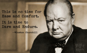 Famous Quotes: It is time to Dare and Endure – Winston Churchill