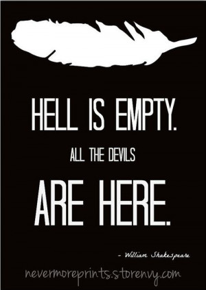 Download Hell is empty. All the devils are here. - William Shakespeare