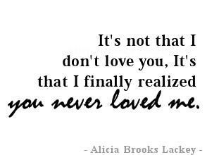 It’s Not That I Don’t Love You. It’s That I Finally Realized You ...