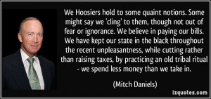 We Hoosiers hold to some quaint notions. Some might say we 'cling' to ...