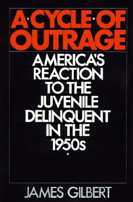 ... of Outrage: America's Reaction to the Juvenile Delinquent in the 1950s