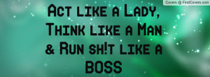 Act like a Lady, Think like a Man & Run sh!t like a BOSS cover