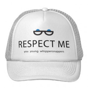 Respect Me you young whippersnappers Trucker Hat