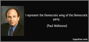 represent the Democratic wing of the Democratic party. - Paul ...